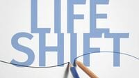 LIFE SHIFT 学び直し編 人生100年時代完走のための再学習