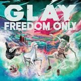 最新アルバム『FREEDOM ONLY』ジャケット写真。アートワークは、GLAYとは初タッグとなるKing Gnu(キングヌー)常田大希が率いるクリエイティブチーム「PERIMETRON」が担当した。